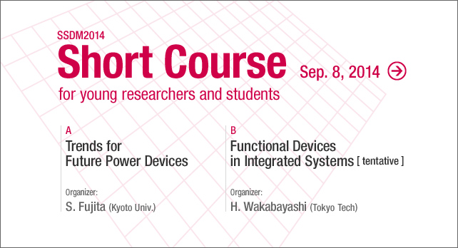 SSDM2014 Short Course for young researchers and students / September 8, 2014