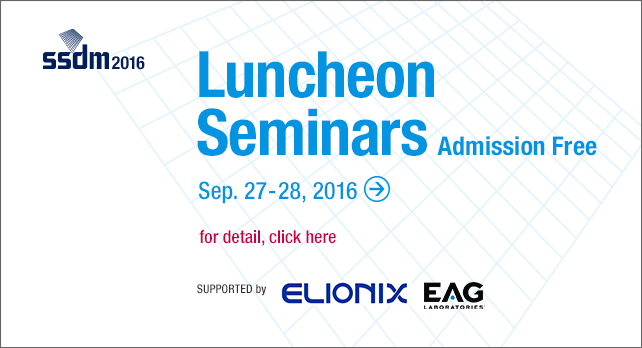 Luncheon Seminars : September 27-28, 2016 / Supported by ELIONIX INC., Evans Analytical Group Nano Science Corporation